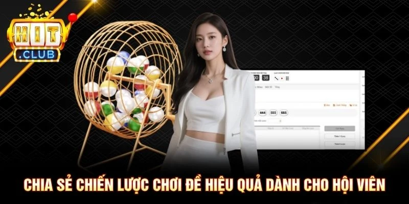 Chia sẻ chiến lược chơi đề hiệu quả dành cho hội viên