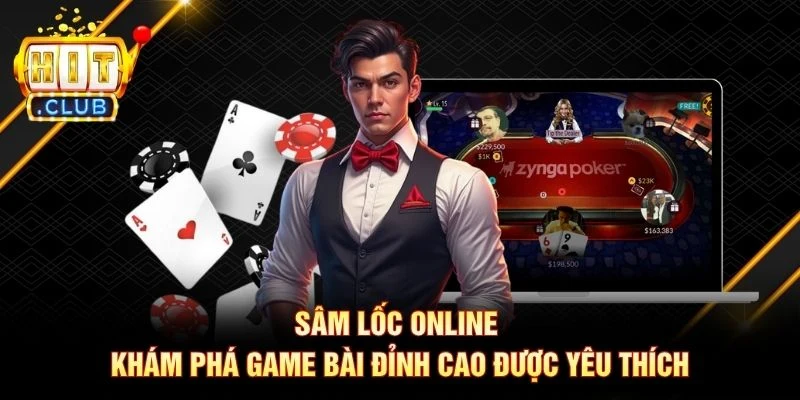 Sâm Lốc Online - Khám Phá Game Bài Đỉnh Cao Được Yêu Thích