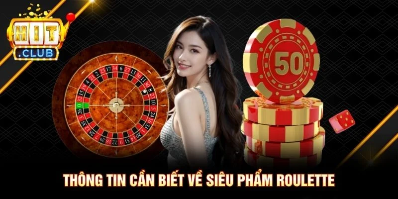Thông tin cần biết về siêu phẩm Roulette